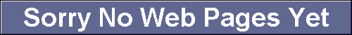  Sorry No Web Pages Yet 